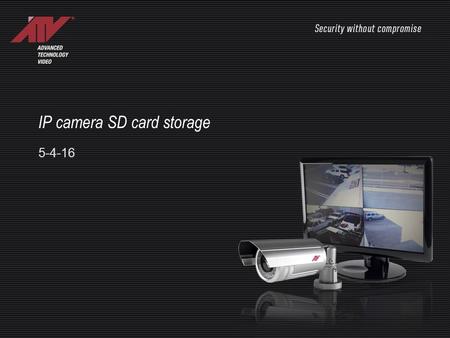 IP camera SD card storage 5-4-16. LOG INTO THE CAMERA Not all cameras have SD recording capabilities. A quick way to tell is to log into the camera. If.