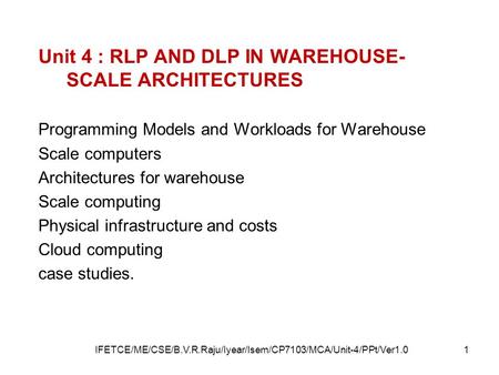 IFETCE/ME/CSE/B.V.R.Raju/Iyear/Isem/CP7103/MCA/Unit-4/PPt/Ver1.0