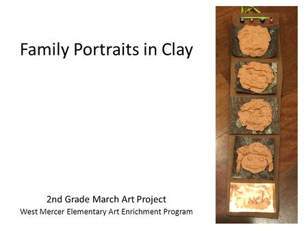 Family Portraits in Clay 2nd Grade March Art Project West Mercer Elementary Art Enrichment Program.