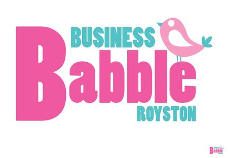 February 2015 “Overcoming Fear of Success” Your Business Babble Royston Team Jayne Bratton Business Coach & Trainer A highly experienced business.