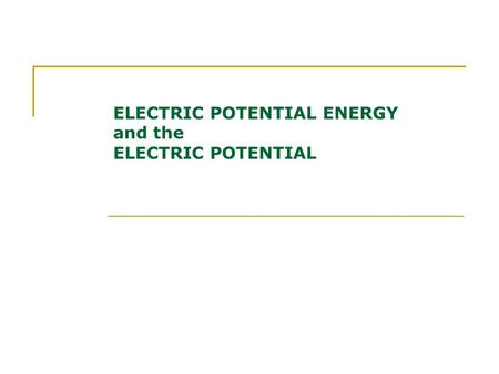 ELECTRIC POTENTIAL ENERGY and the ELECTRIC POTENTIAL.