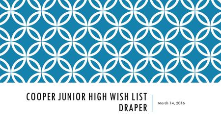 COOPER JUNIOR HIGH WISH LIST DRAPER March 14, 2016.