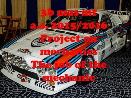 3b mas mt a.s. 2015/2016 Project on mechanics The job of the mechanic.