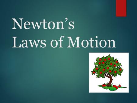 Newton’s Laws of Motion 1 st Law of Motion (Law of Inertia) An object at rest will stay at rest, and an object in motion will stay in motion. Example.