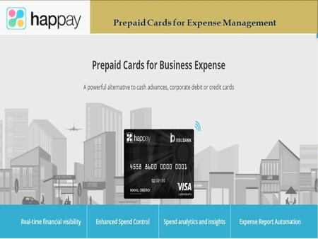 Prepaid Cards for Expense Management.  Happay is a one of its kind, business expense management solution that streamlines your expense workflow from.