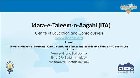 Idara-e-Taleem-o-Aagahi (ITA) Centre of Education and Consciousness  Panel: Towards Universal Learning, One Country at a Time: The Results.