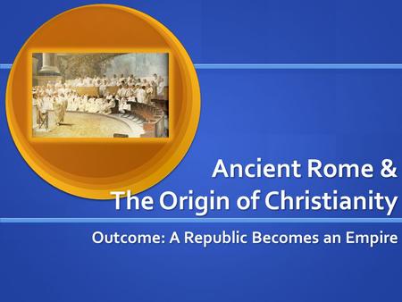 Ancient Rome & The Origin of Christianity