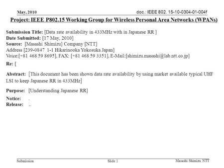 Submission May, 2010 Masashi Shimizu NTT doc.: IEEE 802. 15-10-0304-01-004f Slide 1 Project: IEEE P802.15 Working Group for Wireless Personal Area Networks.