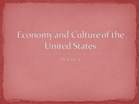 Ch 6 sec 2 The U.S. accounts for 10 percent of the world’s exports, and has a wide range of products that it produces. The U.S. has a mixed market economy,