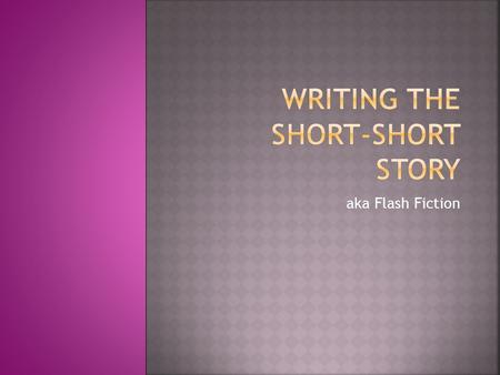 Aka Flash Fiction.  Structure and Design: with only a few pages of working room, writers cannot digress. Every piece of the story must interact effectively.