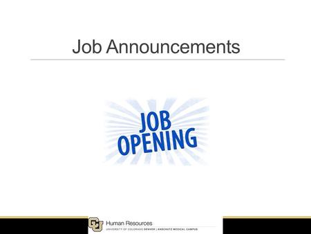 Job Announcements. Purpose  Cast a Wide Net to Attract a Large, Diverse, Robust Pool of Qualified Talent  Alert and Attract Prospective Candidates 