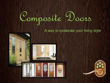 Composite Doors A way to moderate your living style.