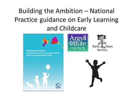 Building the Ambition – National Practice guidance on Early Learning and Childcare.