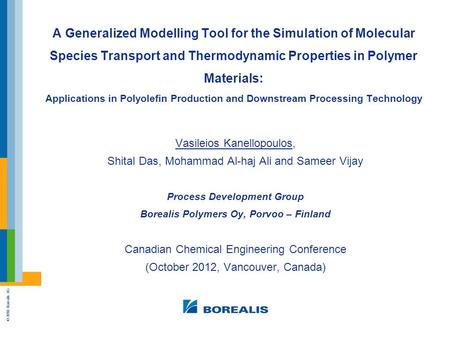 © 2010 Borealis AG A Generalized Modelling Tool for the Simulation of Molecular Species Transport and Thermodynamic Properties in Polymer Materials: Applications.