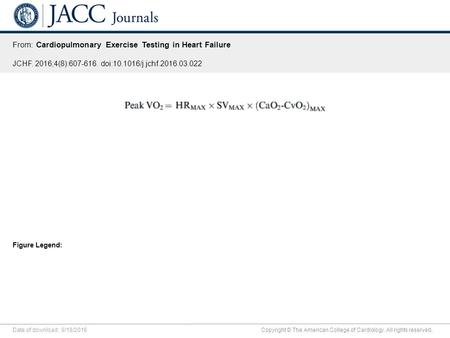 Date of download: 9/18/2016 Copyright © The American College of Cardiology. All rights reserved. From: Cardiopulmonary Exercise Testing in Heart Failure.