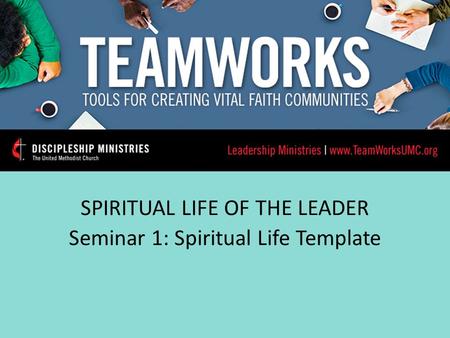 SPIRITUAL LIFE OF THE LEADER Seminar 1: Spiritual Life Template.