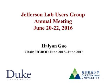 Jefferson Lab Users Group Annual Meeting June 20-22, 2016 Haiyan Gao Chair, UGBOD June 2015- June 2016 1.