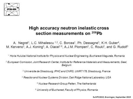 High accuracy neutron inelastic cross section measurements on 206 Pb A.Negret 1, L.C. Mihailescu 1,2, C. Borcea 1, Ph. Dessagne 3, K.H. Guber 4, M. Kerveno.