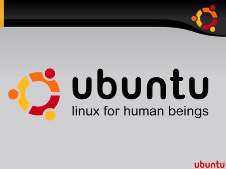 What is Ubuntu? ● Linux-based operating system for desktops, laptops, and servers ● Completely Free and Open Source ● Officially supports Intel x86, AMD.