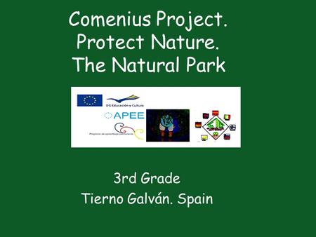 Comenius Project. Protect Nature. The Natural Park 3rd Grade Tierno Galván. Spain.