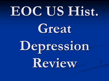 EOC US Hist. Great Depression Review. HOME What industry was in trouble during the 20’s when everybody else was doing well? What industry was in trouble.