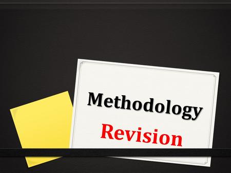 Methodology Revision. Ethical guidelines Informed consent: Participants should be briefed with as much information as possible about a study to enable.