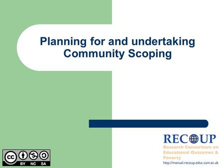 Planning for and undertaking Community Scoping.  2 What is involved in community scoping? Making contact with a community.