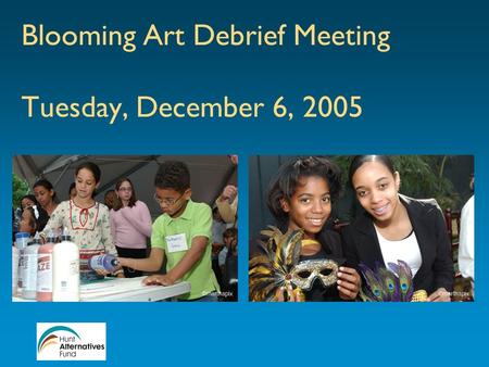 Blooming Art Debrief Meeting Tuesday, December 6, 2005.