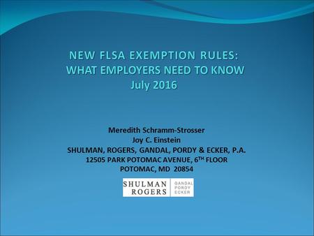 Meredith Schramm-Strosser Joy C. Einstein SHULMAN, ROGERS, GANDAL, PORDY & ECKER, P.A. 12505 PARK POTOMAC AVENUE, 6 TH FLOOR POTOMAC, MD 20854.