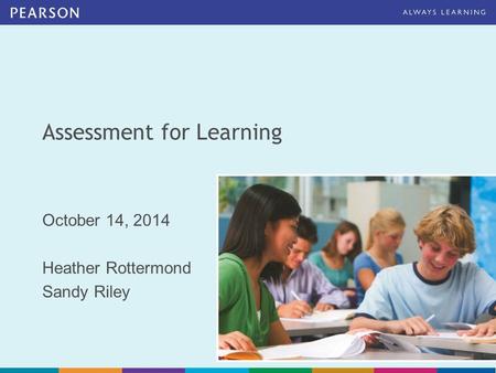 Assessment for Learning October 14, 2014 Heather Rottermond Sandy Riley.