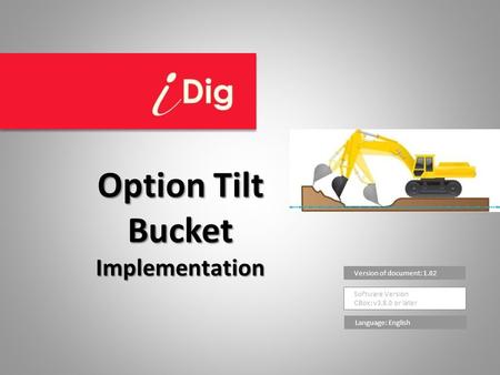 Version of document: 1.02 Software Version CBox: v3.8.0 or later Option Tilt Bucket Implementation Language: English.