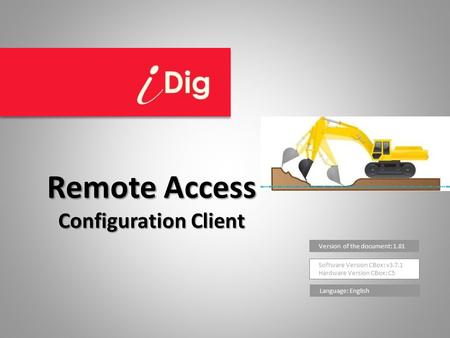 Version of the document: 1.01 Software Version CBox: v3.7.1 Hardware Version CBox: C5 Remote Access Configuration Client Language: English.