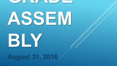 8 TH GRADE ASSEM BLY August 31, 2016. WHAT WILL IT TAKE TO BE SUCCESSFUL MOVING FORWARD?  Critical Decision Making  You will be asked to make many decisions.