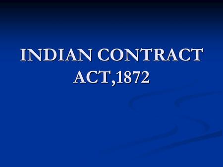 INDIAN CONTRACT ACT,1872. LAW Law means a ‘set of rules’. Law means a ‘set of rules’. “Law includes all the rules and principles which regulate our relations.