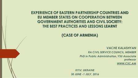 EXPERIENCE OF EASTERN PARTNERSHIP COUNTRIES AND EU MEMBER STATES ON COOPERATION BETWEEN GOVERNMENT AUTHORITIES AND CIVIL SOCIETY: THE BEST PRACTICES AND.