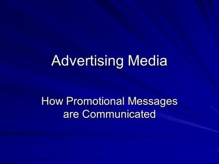 Advertising Media How Promotional Messages are Communicated.