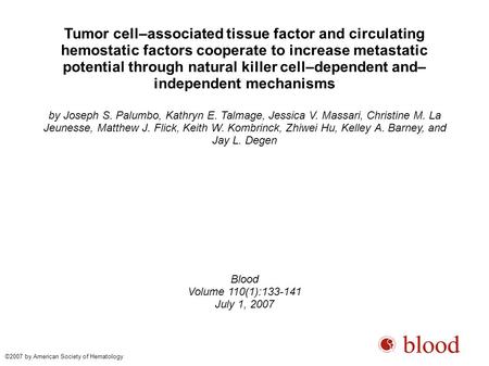 Tumor cell–associated tissue factor and circulating hemostatic factors cooperate to increase metastatic potential through natural killer cell–dependent.