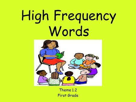 High Frequency Words Theme 1.2 First Grade. and A conjunction or linking word that is used to join two ideas together. The boy can draw and color. The.