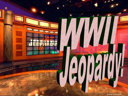 World War II Jeopardy 100 200 100 200 300 400 500 300 400 500 100 200 300 400 500 100 200 300 400 500 100 200 300 400 500 Pre-WarWWII Vocab WWII Places.