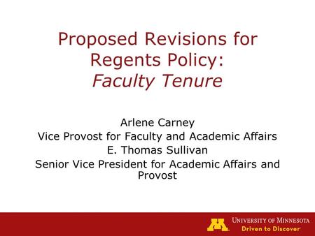 Proposed Revisions for Regents Policy: Faculty Tenure Arlene Carney Vice Provost for Faculty and Academic Affairs E. Thomas Sullivan Senior Vice President.