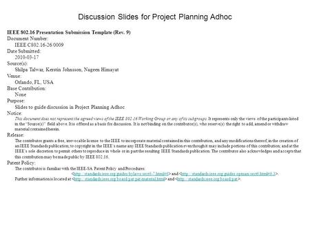 IEEE 802.16 Presentation Submission Template (Rev. 9) Document Number: IEEE C802.16-26/0009 Date Submitted: 2010-03-17 Source(s): Shilpa Talwar, Kerstin.