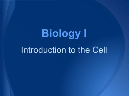 Biology I Introduction to the Cell. There are 3 primary parts 1.All living things are made of one or more cells 2.Cells are the basic unit of structure.