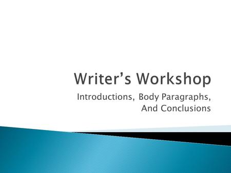 Introductions, Body Paragraphs, And Conclusions.  Introductions “hook” your readers and get them excited about your companion essay.