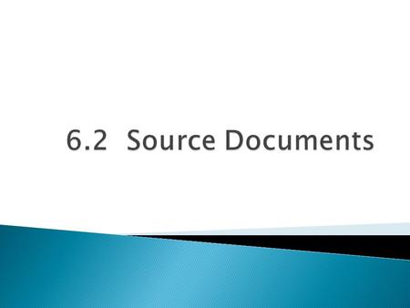  Transactions are first recorded by accounting personnel as journal entries  Information comes from source documents  Business transactions are initiated.