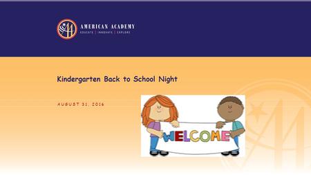 Kindergarten Back to School Night AUGUST 31, 2016.