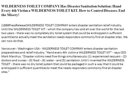 WILDERNESS TOILET COMPANY Has Disaster Sanitation Solution: Hand Every 4th Victim a WILDERNESS TOILET KIT. How to Control Diseases. End the Misery! (1888PressRelease)WILDERNESS.