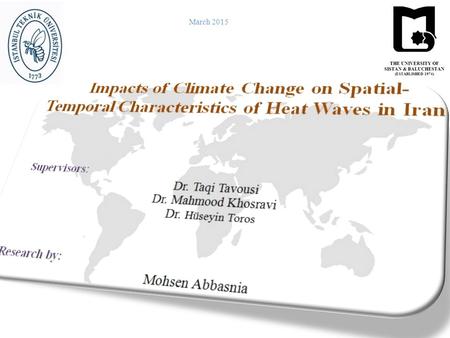 March 2015.. Outline: Introduction What is the Heat Wave? Objectives Identifying and comparing the current and future status of heat wave events over.