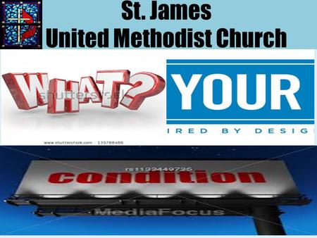 St. James United Methodist Church. Pastor Evangelist Teacher Visionary Sermon Title: “What’s Your Condition”? John 5:5-8.