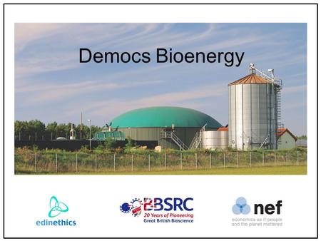 Democs Bioenergy. Learning outcomes You will be able to: To discuss the ethical and social issues around bioenergy To understand how bioenergy affects.