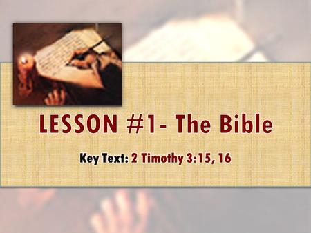 Key Text: 2 Timothy 3:15, 16 – “All scripture is given by inspiration of God, and is profitable for doctrine, for reproof, for correction, for instruction.